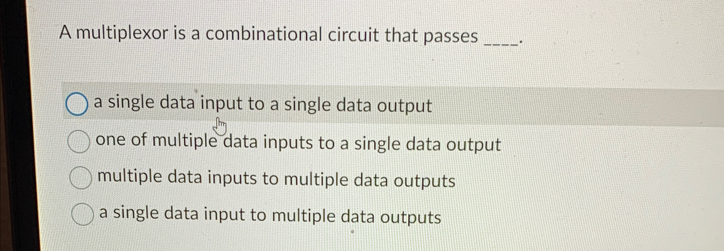 A multiplexor is a combinational circuit that