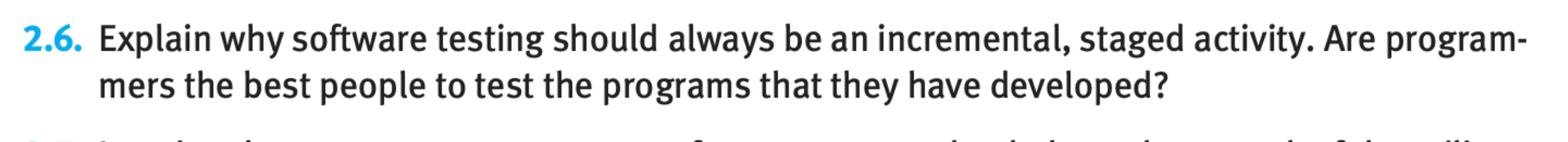 2 . 6 . Explain why software testing should