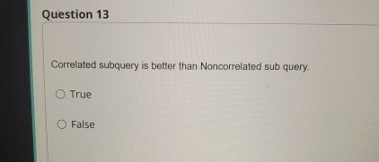 Question 1 3 Correlated subquery is better than