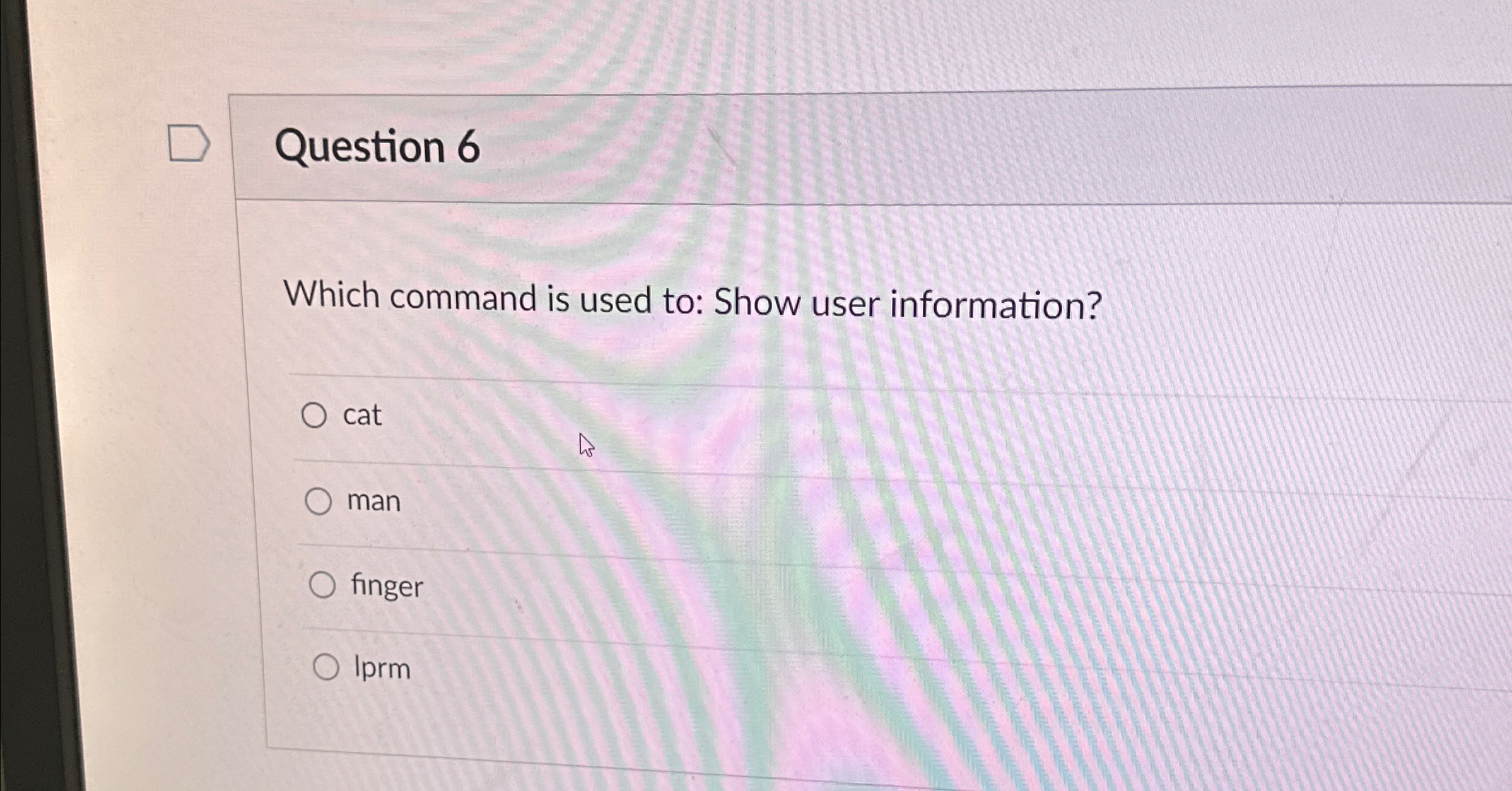 Question 6 Which command is used to: Show user