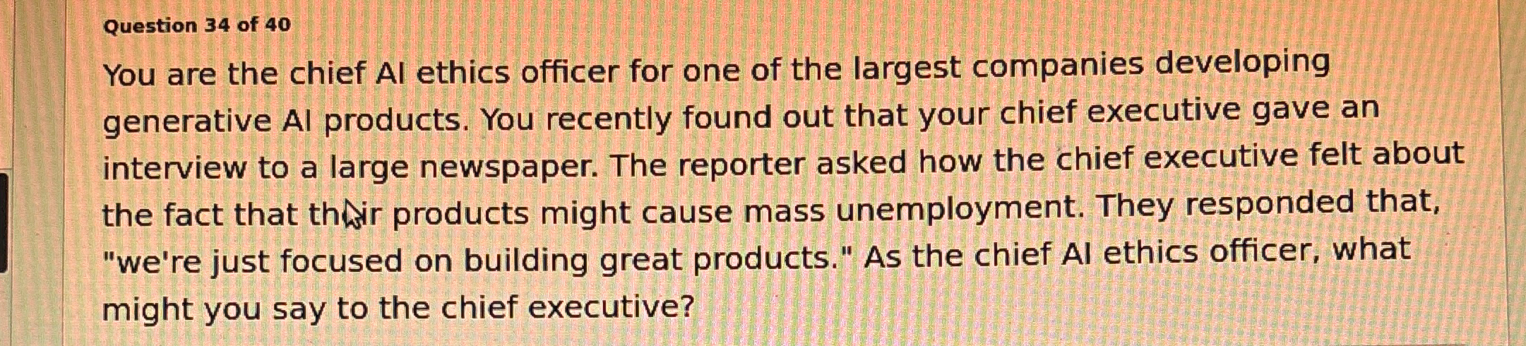 Question 3 4 of 4 0 You are the chief Al ethics