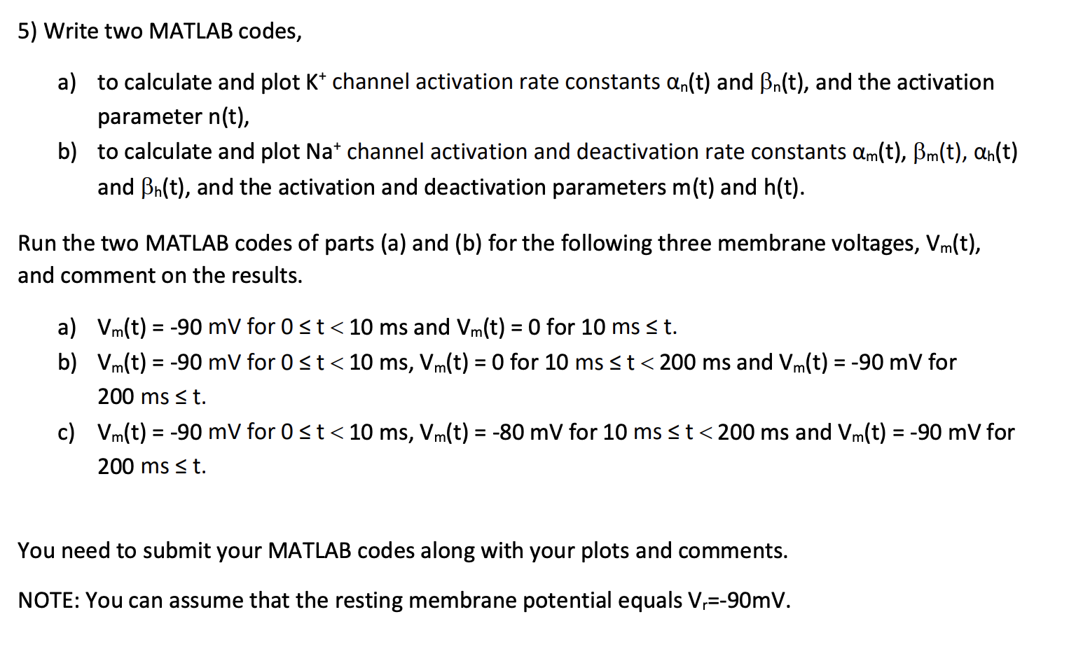 Write two MATLAB codes, a ) to calculate and plot