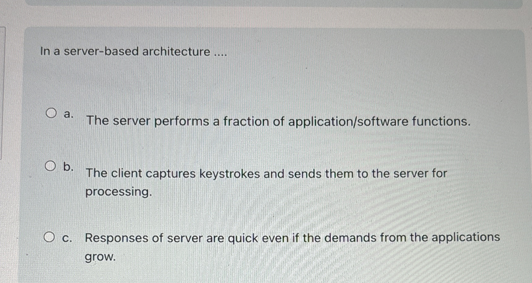 In a server - based architecture . . . . a . The