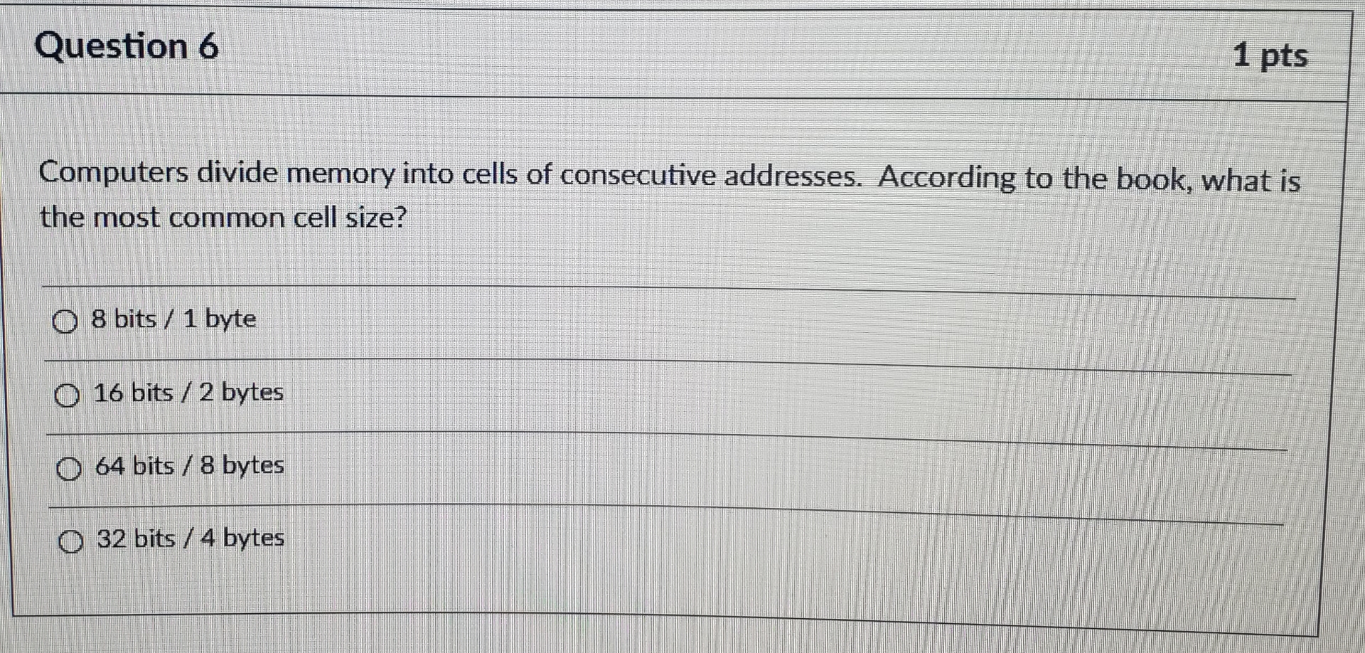 Question 6 1 pts Computers divide memory into