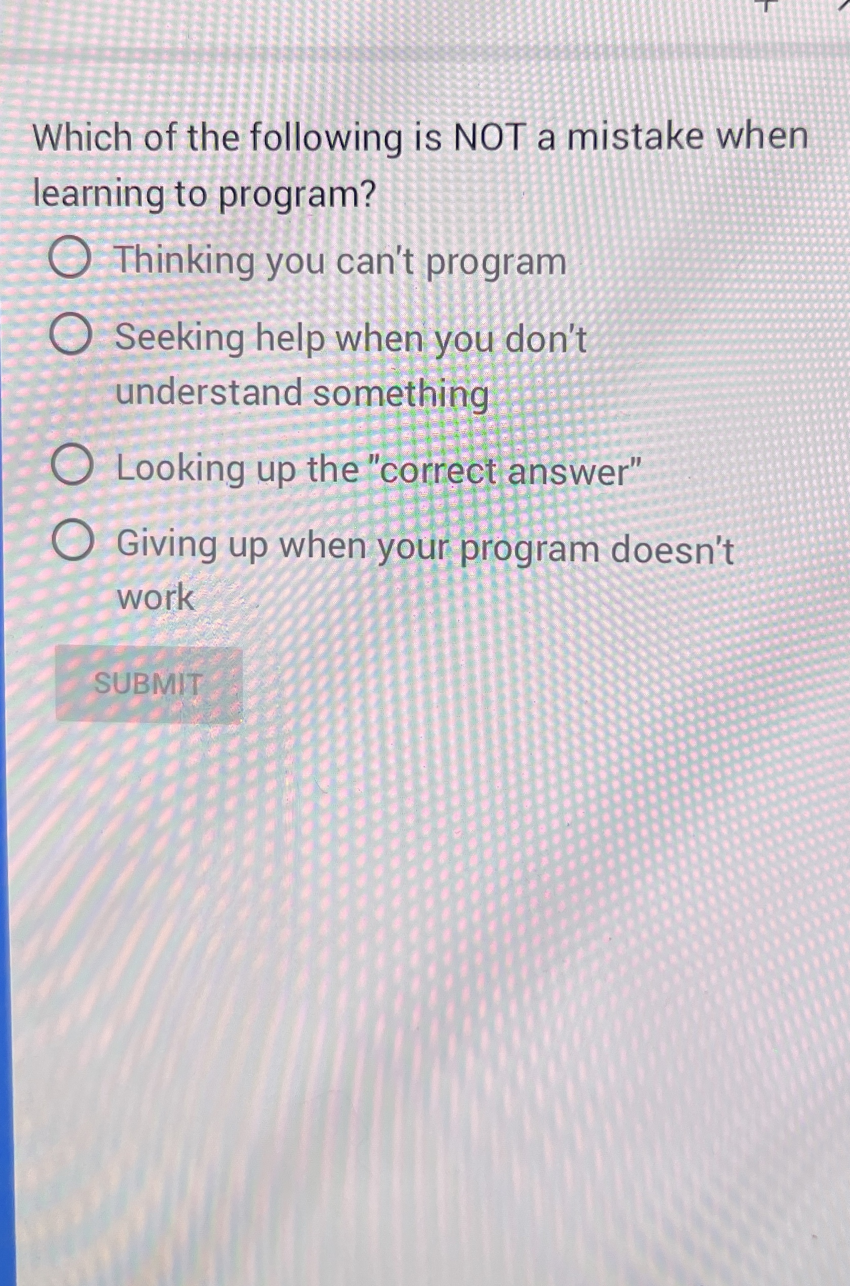 Which of the following is NOT a mistake when