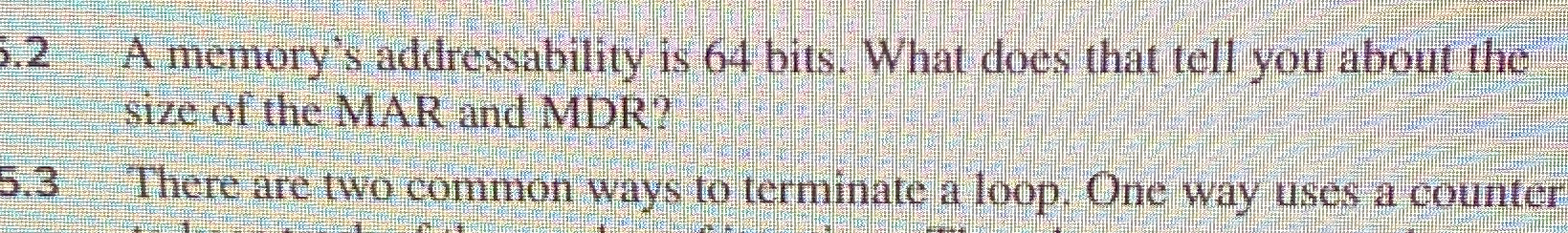 5 . 2 A memory's addressability is 6 4 bits. What