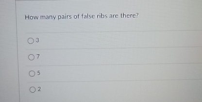 How many pairs of false ribs are there? 3 7 5 2