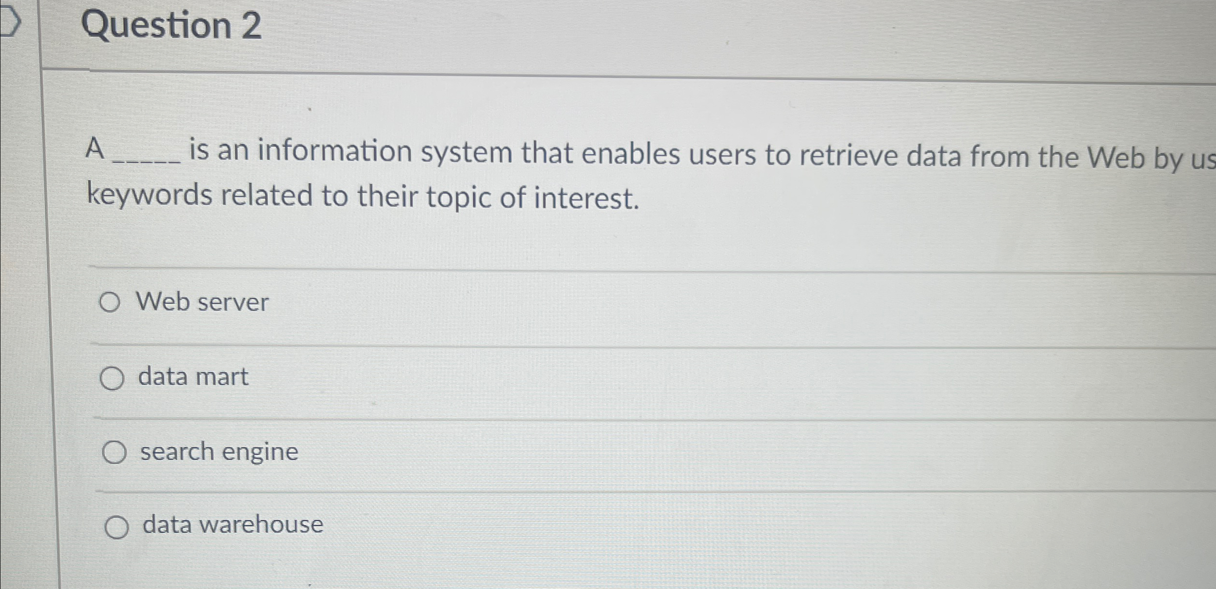 Question 2 A is an information system that