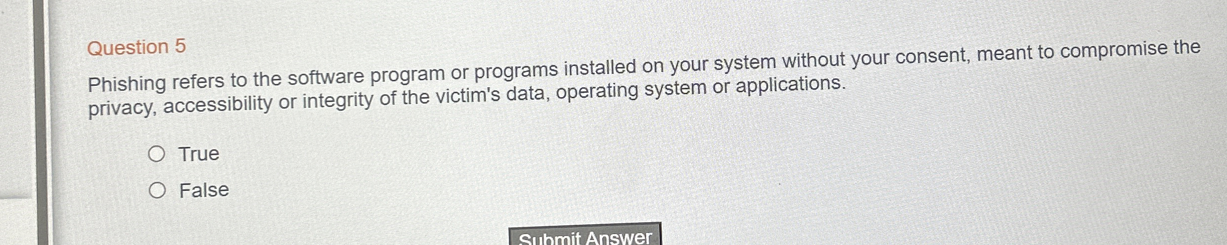 Question 5 Phishing refers to the software