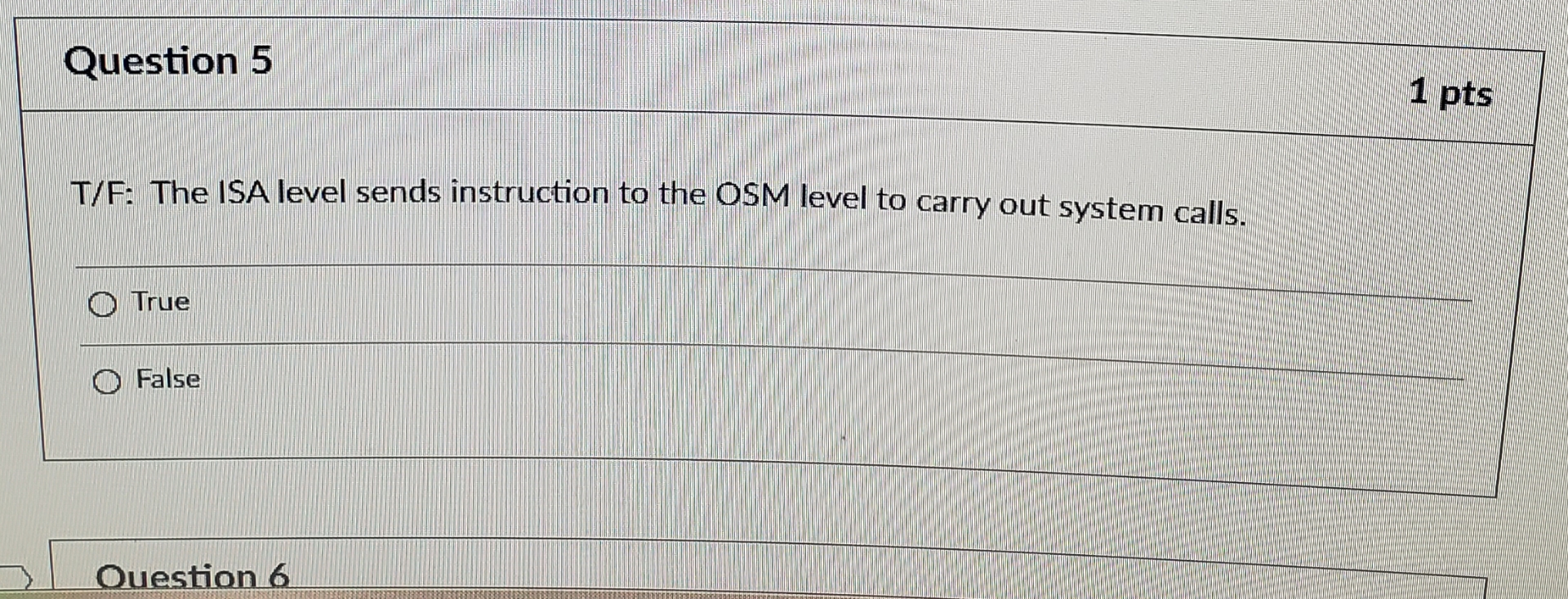 Question 5 1 pts T / F: The ISA level sends