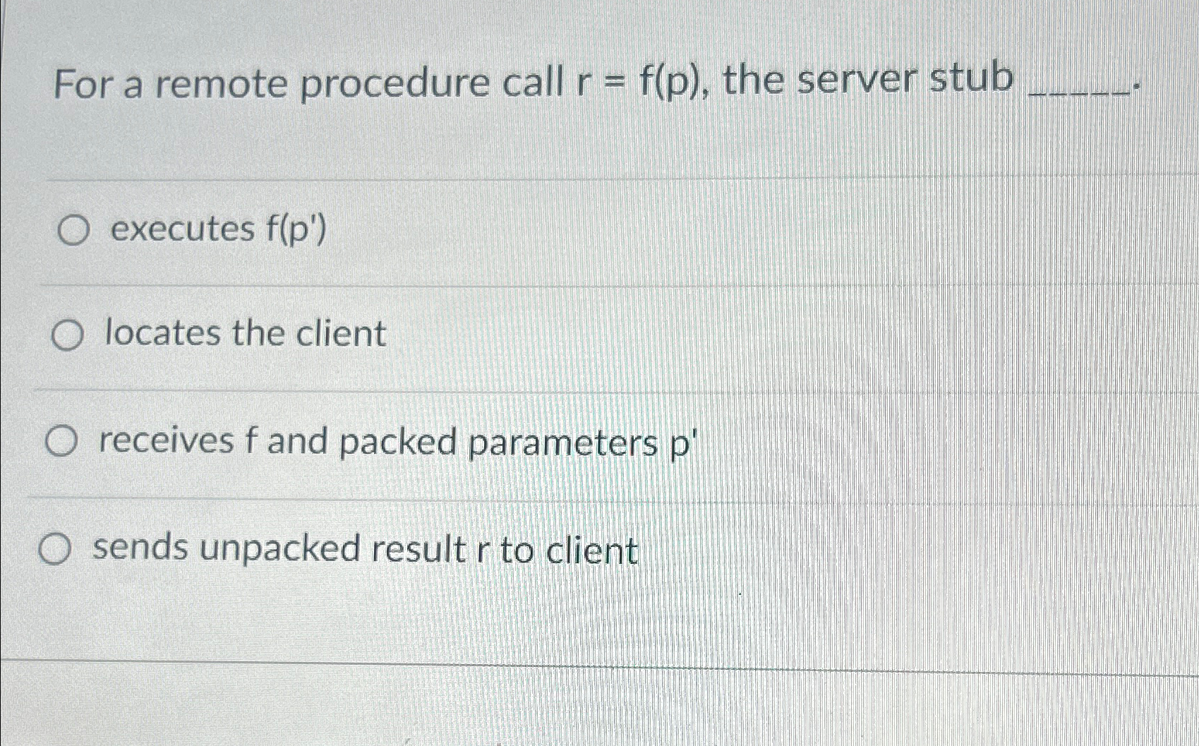 For a remote procedure call r = f ( p ) , the