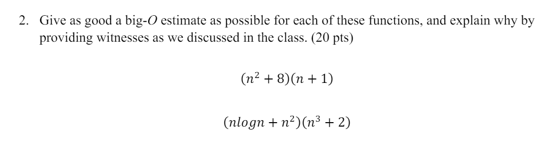 Give as good a big - O estimate as possible for