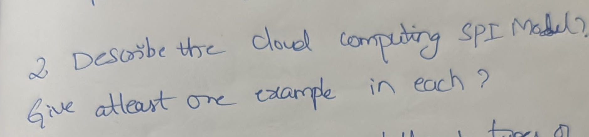 2 Describe the cloud computing SPI Model? Give