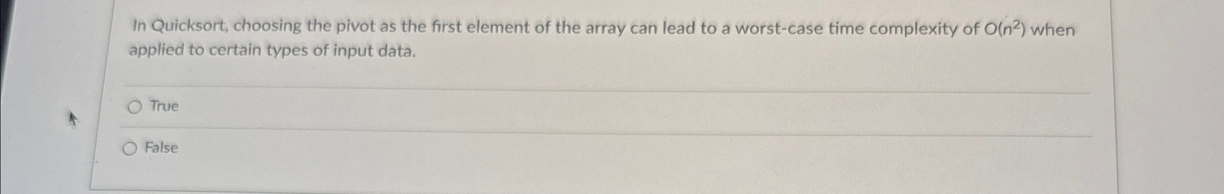 In Quicksort, choosing the pivot as the first