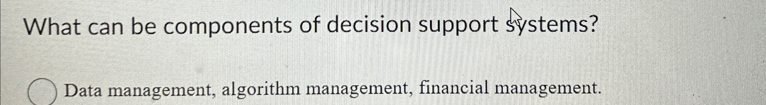 What can be components of decision support