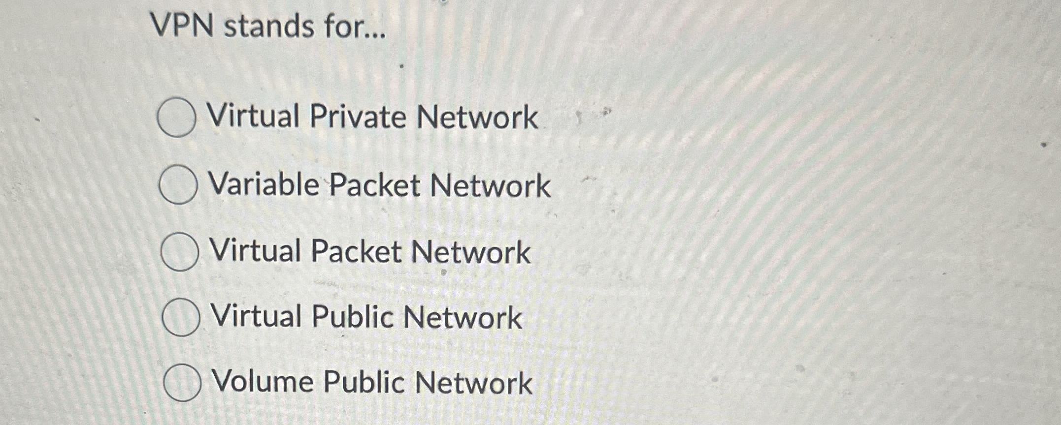 VPN stands for... Virtual Private Network