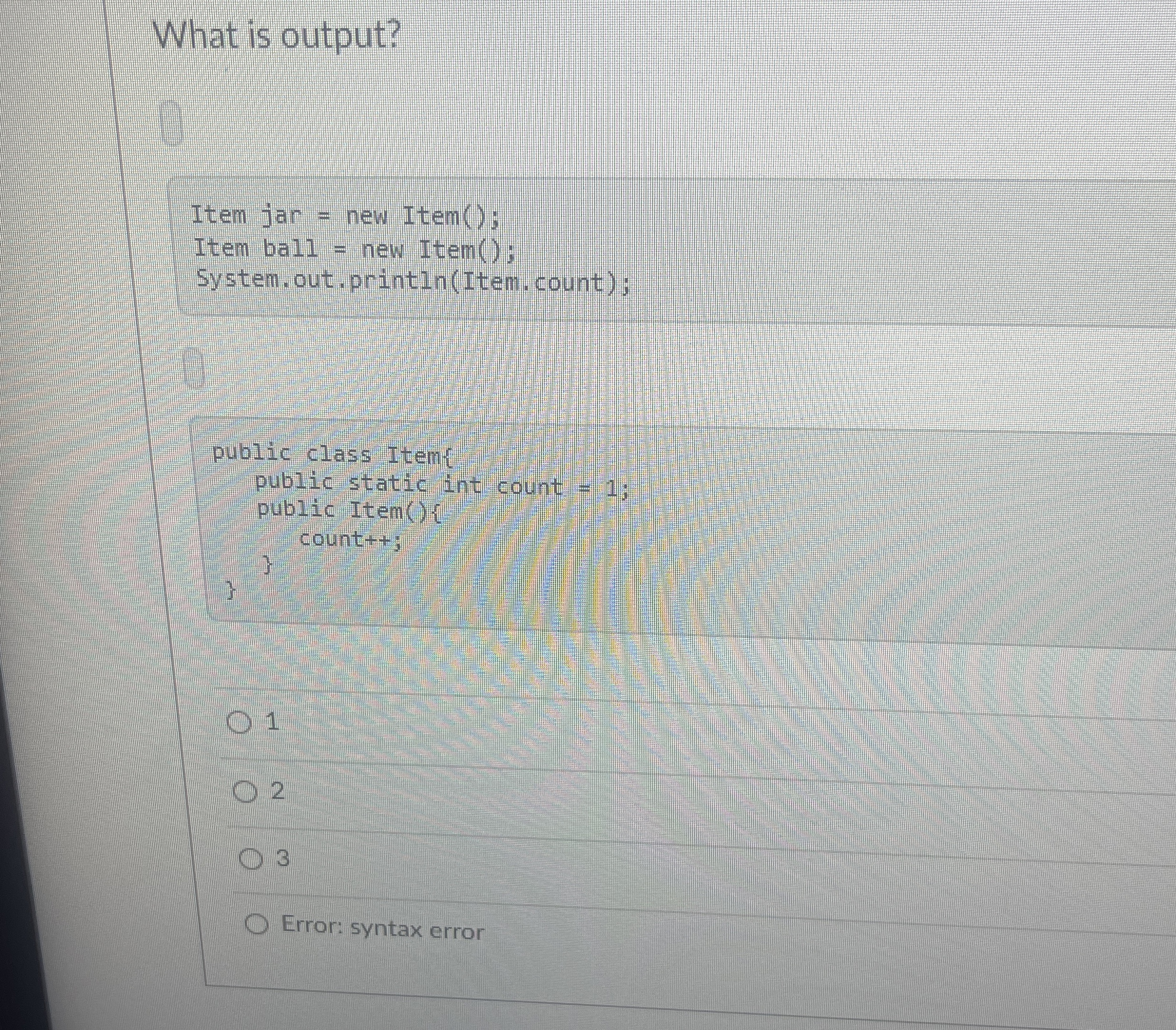 What is output? Item jar = new Item ( ) ; Item