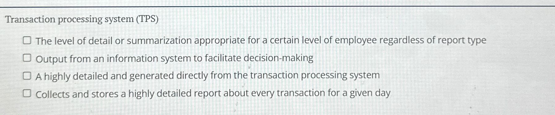 Transaction processing system ( TPS ) The level