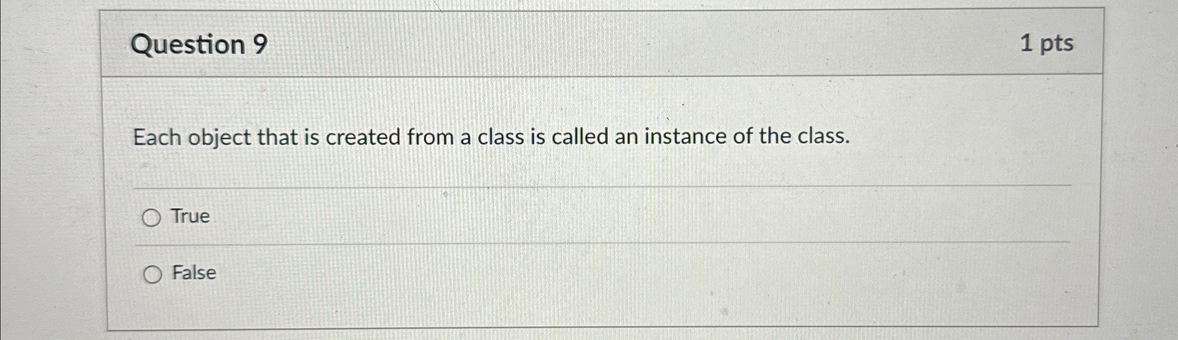 Question 9 1 pts Each object that is created from