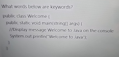 What words below are keywords? public class