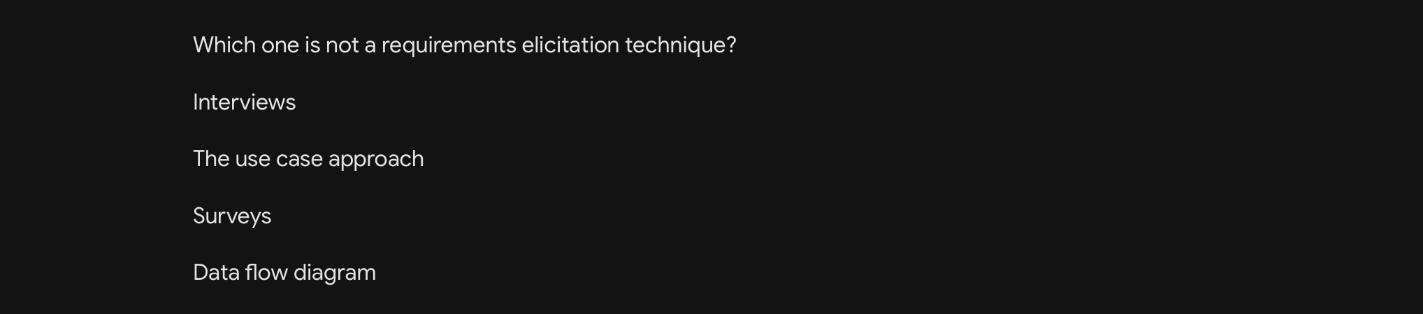 Which one is not a requirements elicitation