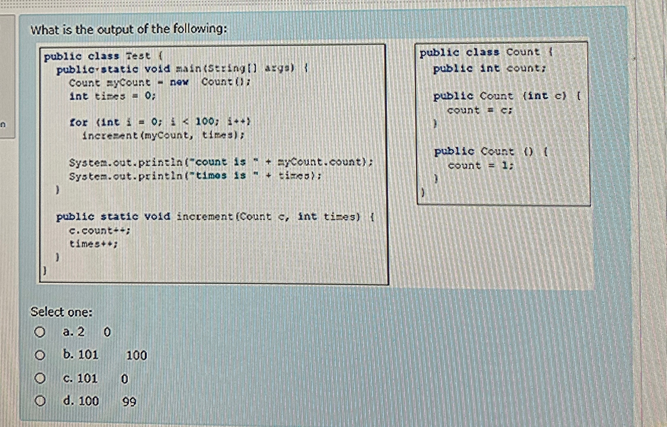 What is the cutput of the following:Select one:a