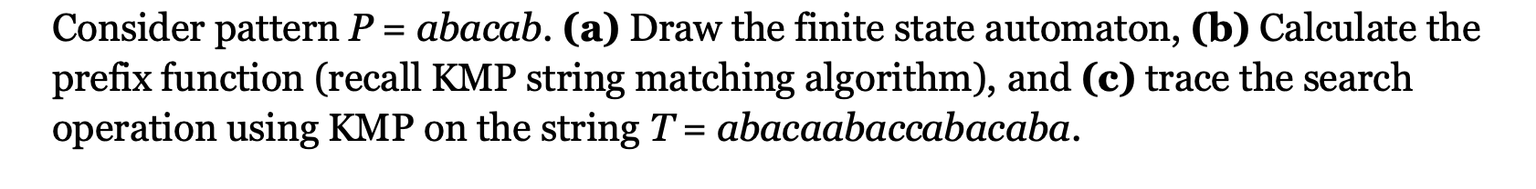 Consider pattern P = abacab. ( a ) Draw the