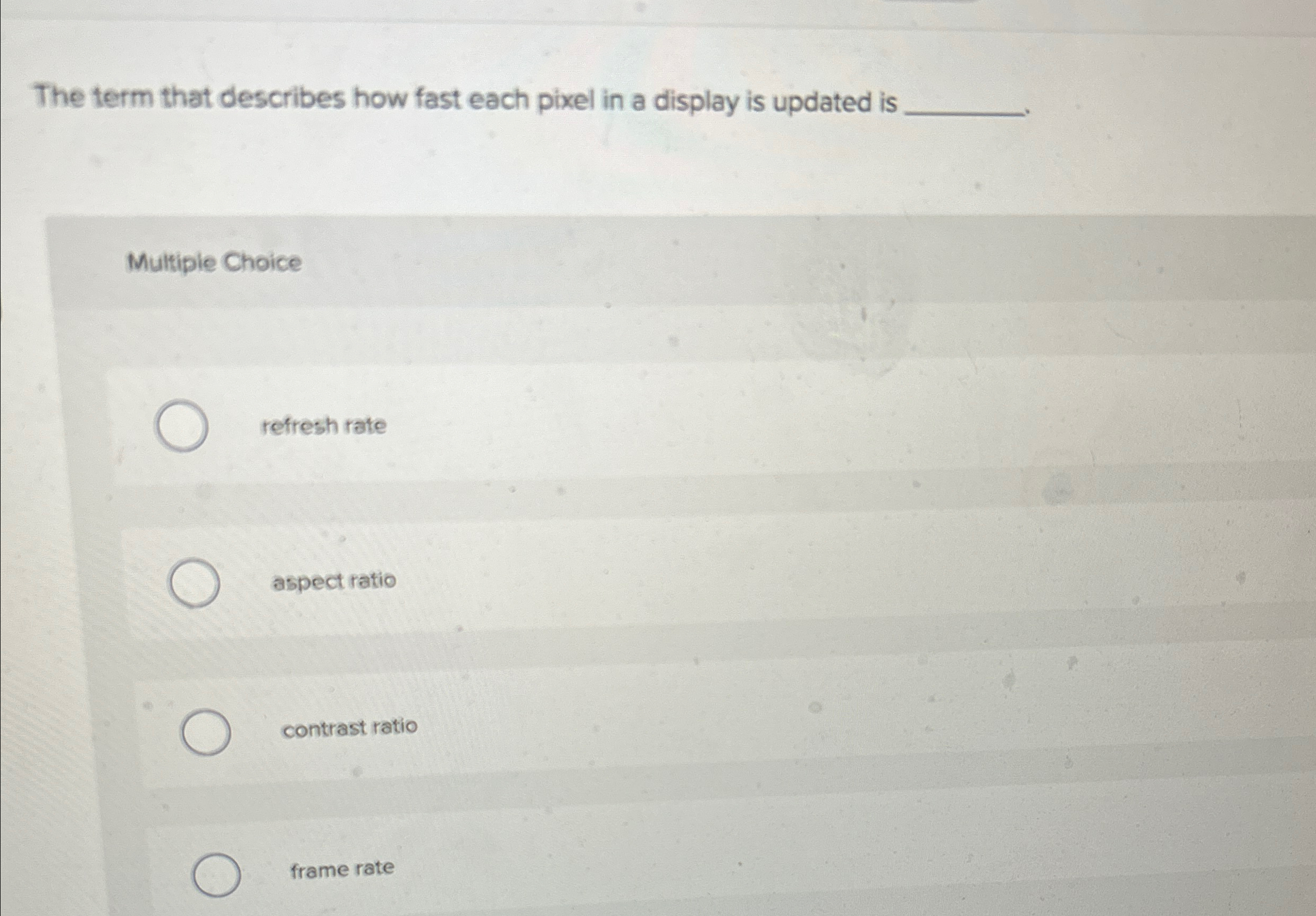 The term that describes how fast each pixel in a