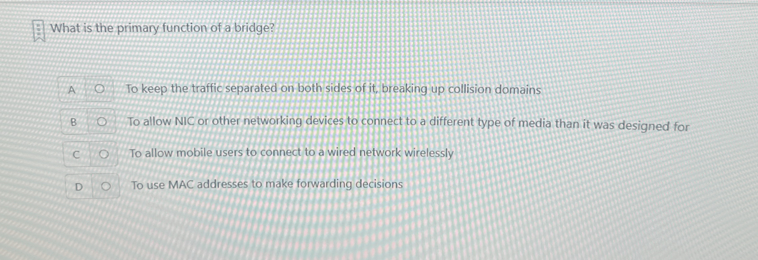 What is the primary function of a bridge? A 4 To