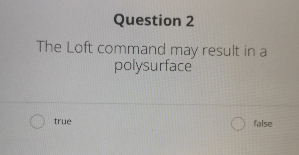 Question 2 The Loft command may result in a
