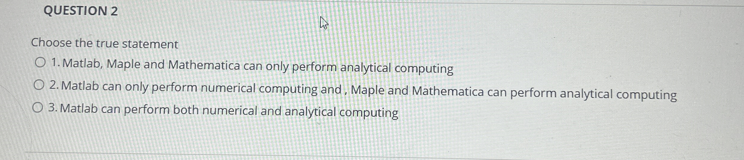 QUESTION 2 Choose the true statement Matlab,