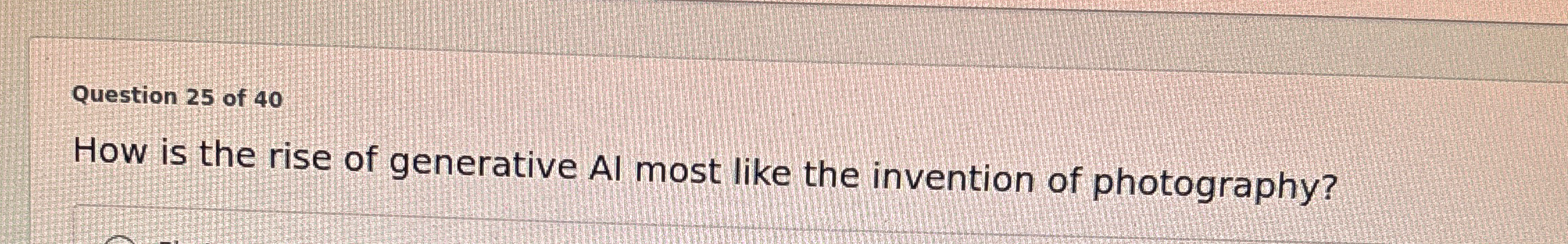 Question 2 5 of 4 0 How is the rise of generative