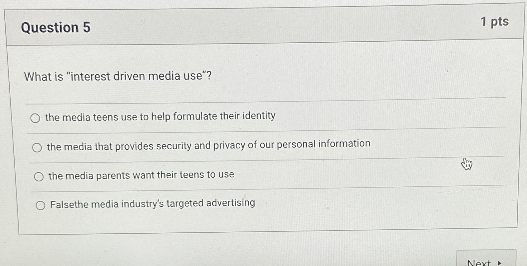 Question 5 1 pts What is "interest driven media