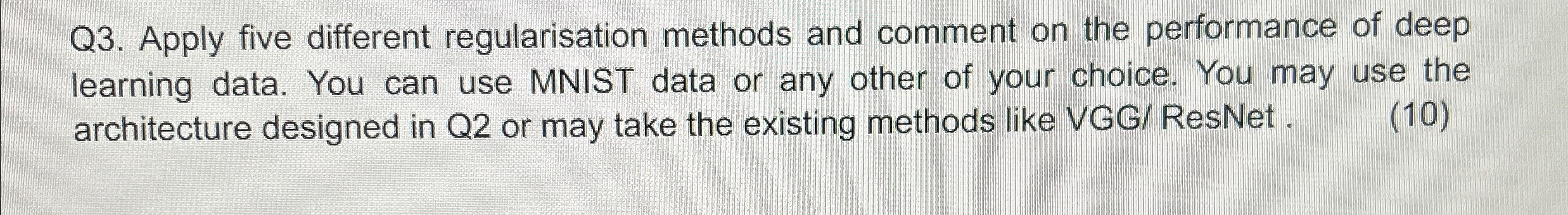 Q 3 . Apply five different regularisation methods