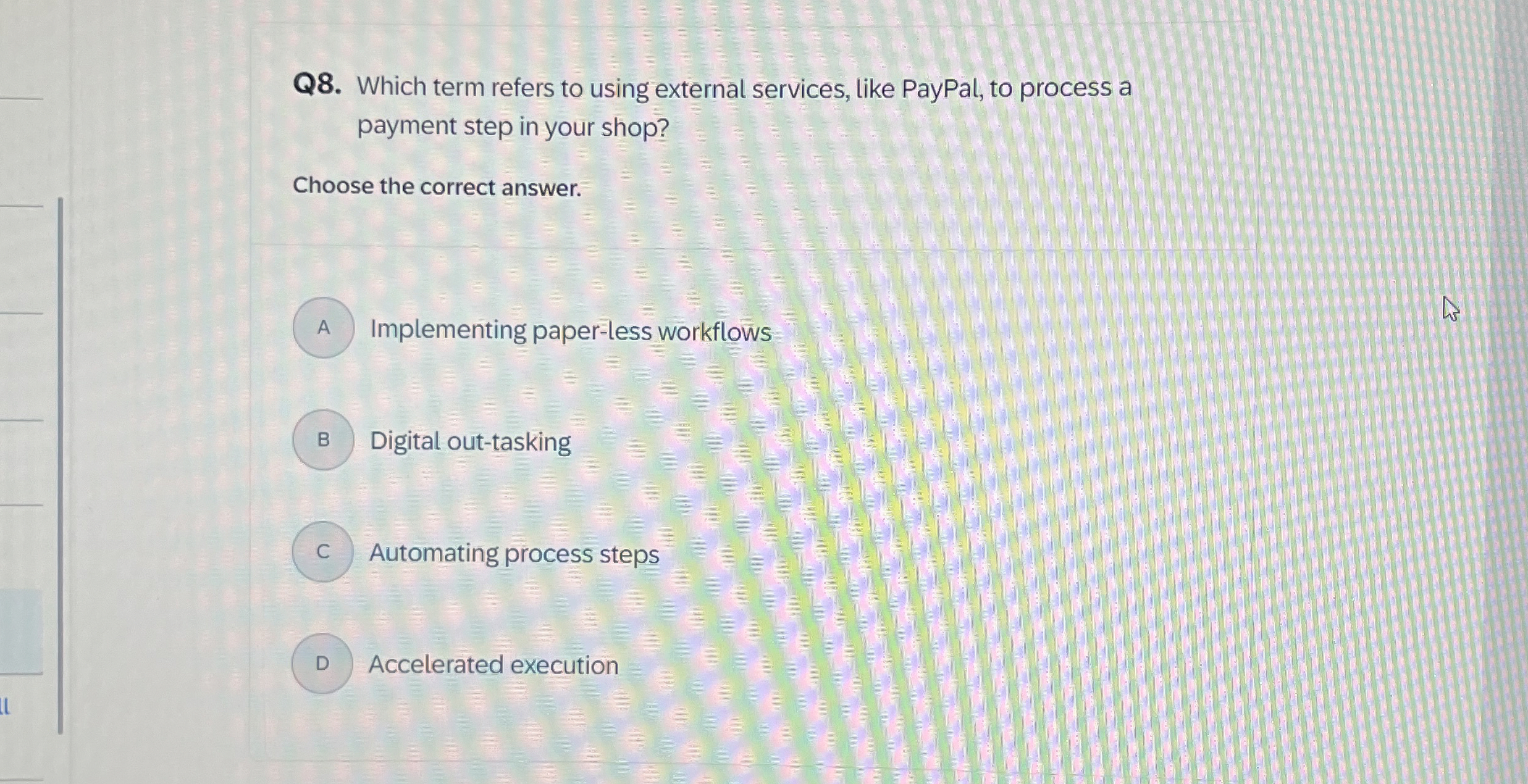 Q 8 . Which term refers to using external