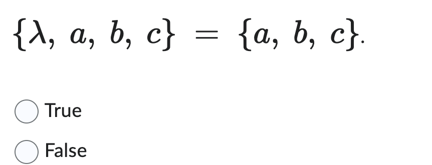 { , a , b , c } = { a , b , c } True False