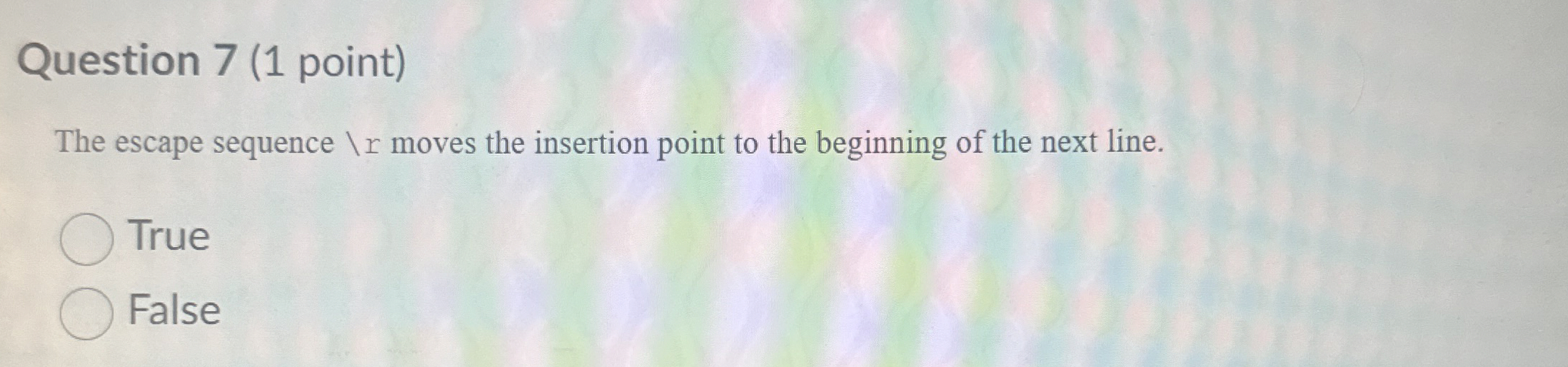 Question 7 ( 1 point ) The escape sequence ? ? r