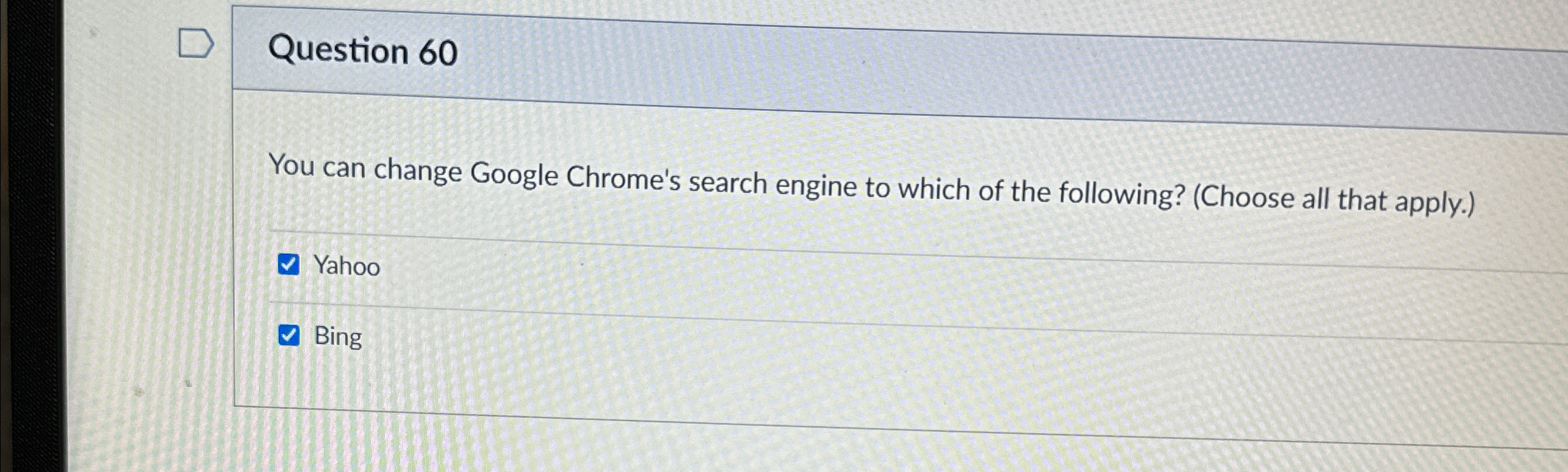 Question 6 0 You can change Google Chrome's