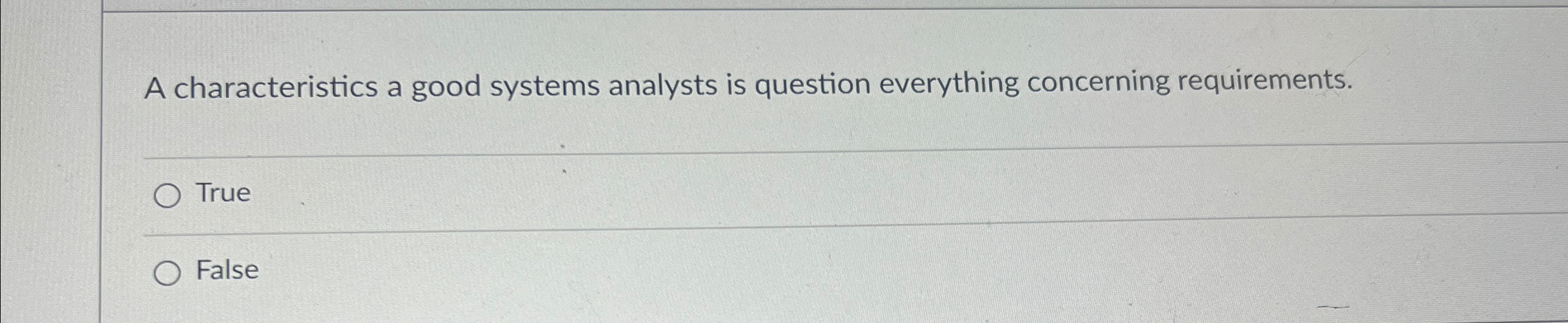 A characteristics a good systems analysts is