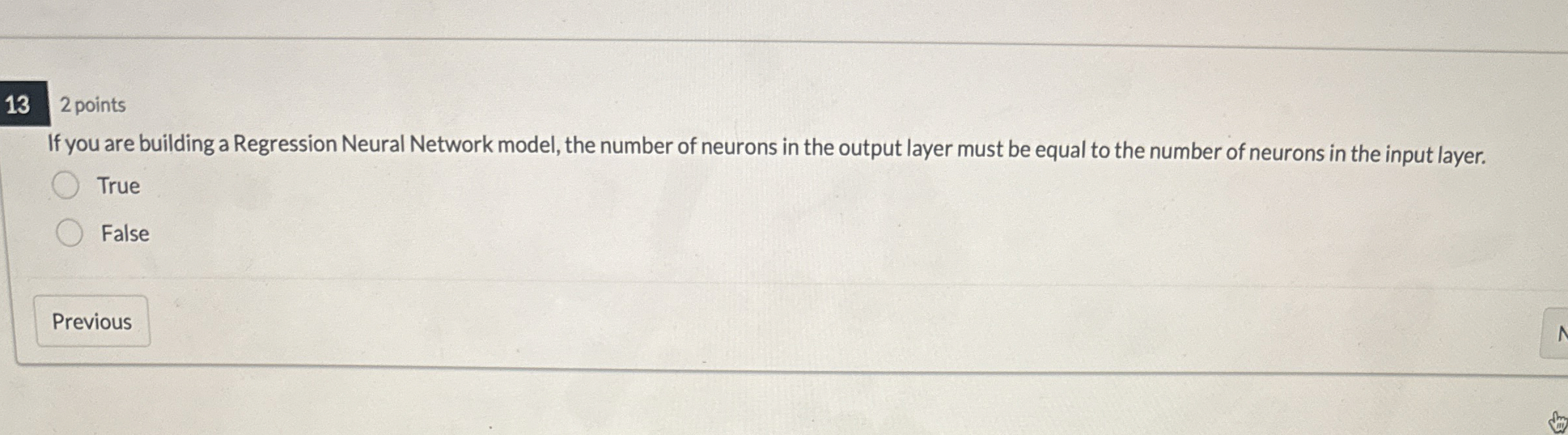 2 points If you are building a Regression Neural