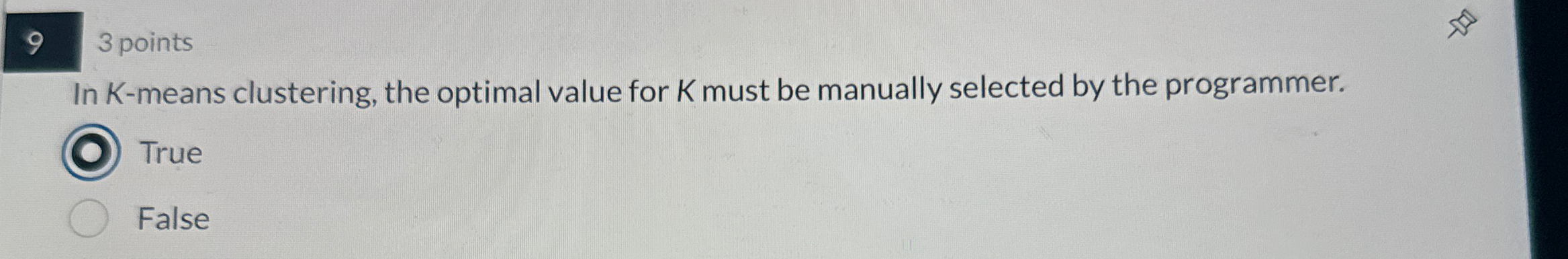 3 points In K - means clustering, the optimal