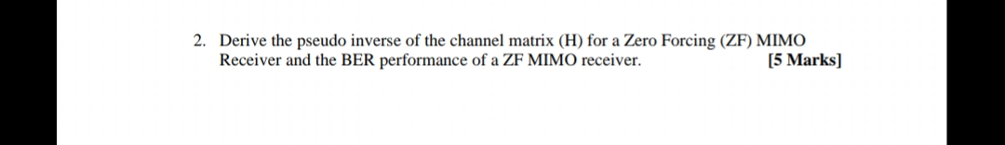 Derive the pseudo inverse of the channel matrix (