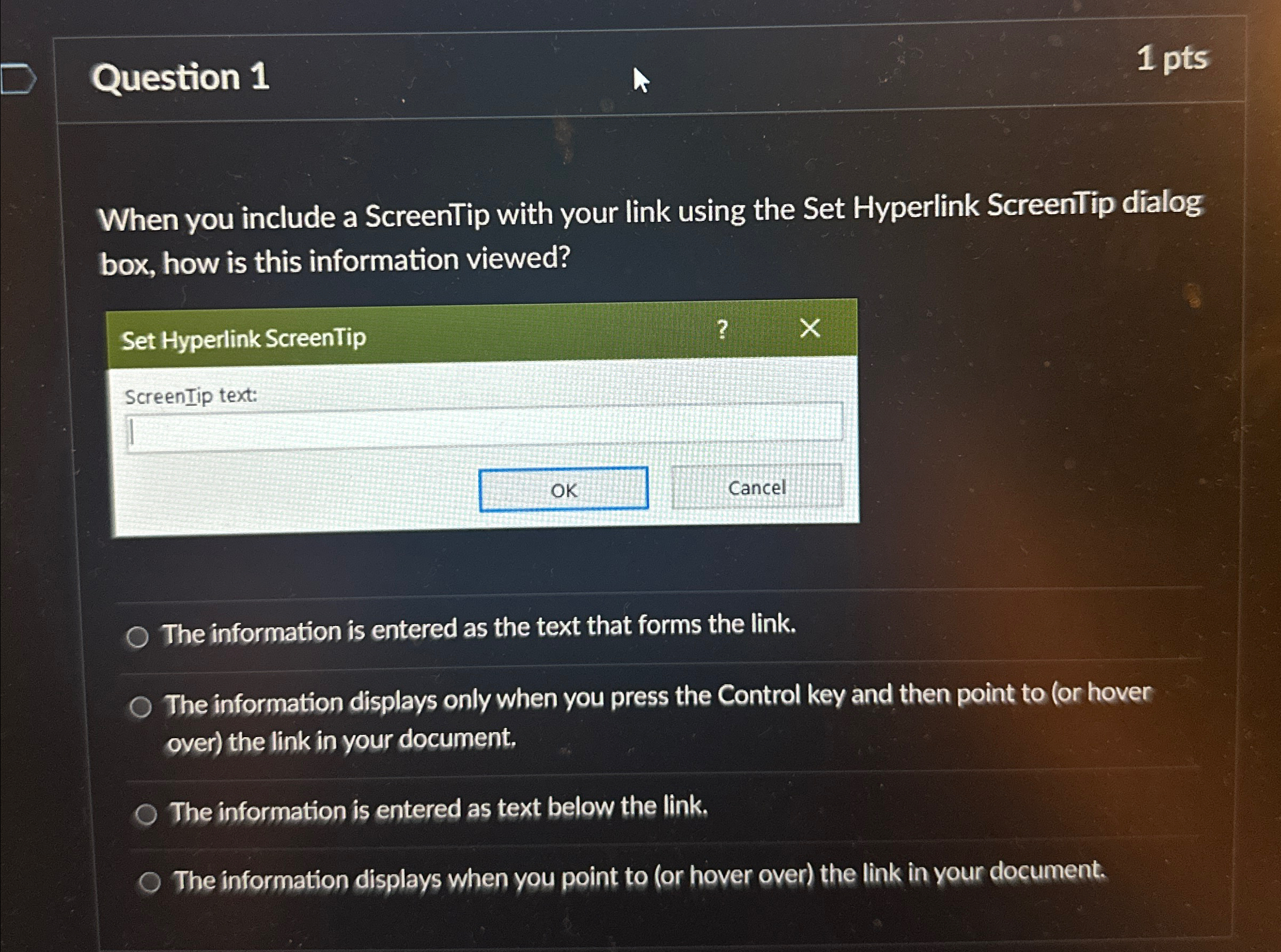 Question 1 1 pts When you include a ScreenTip