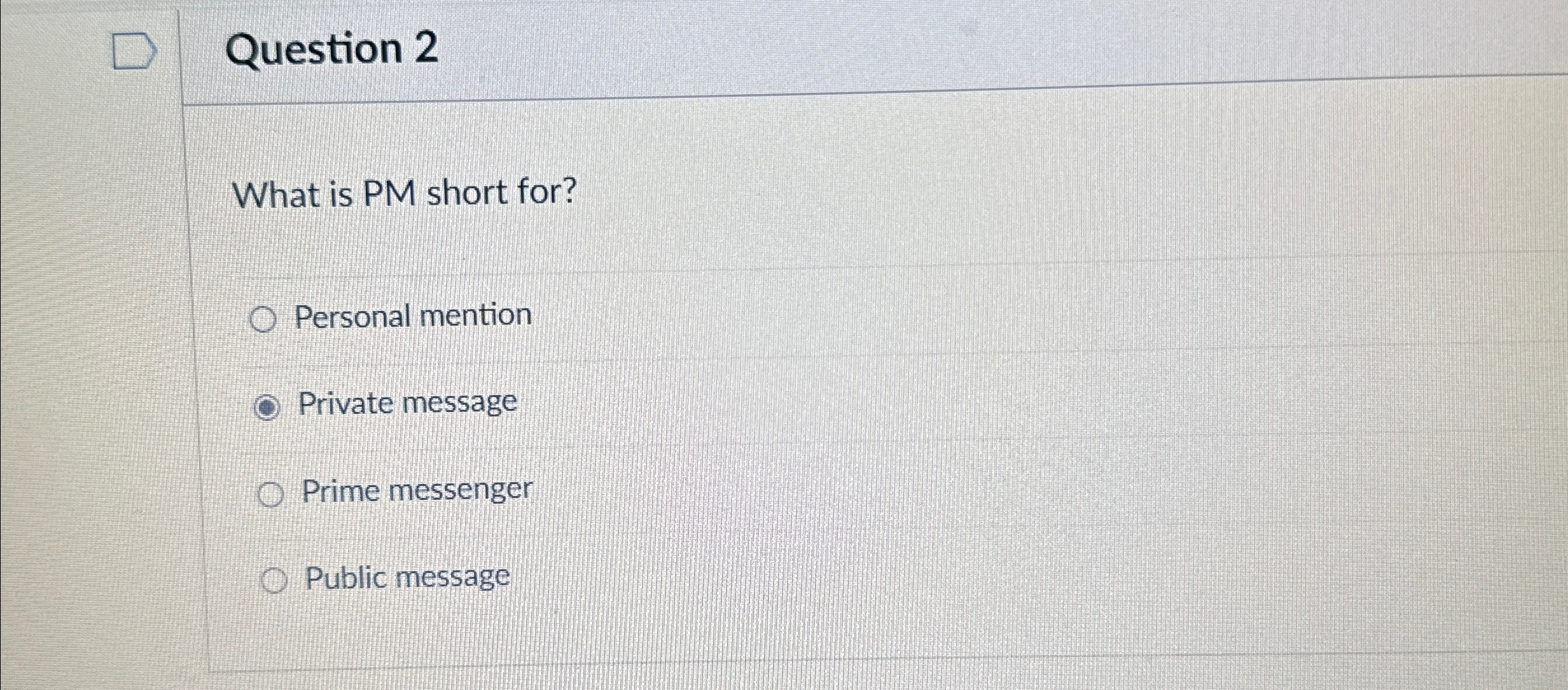 Question 2 What is PM short for? Personal mention