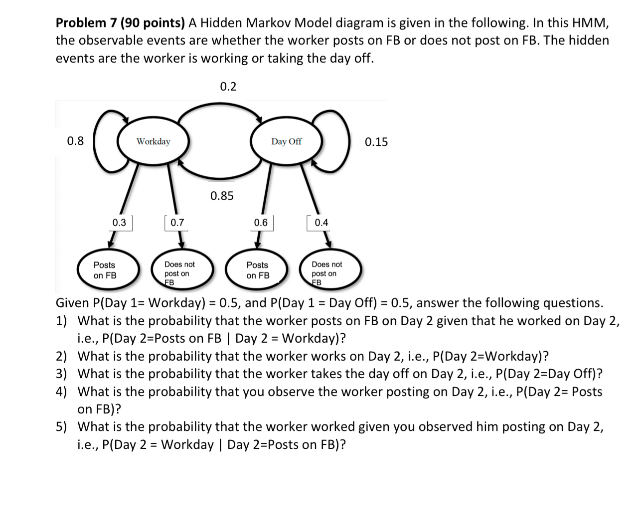Problem 7 ( 9 0 points ) A Hidden Markov Model
