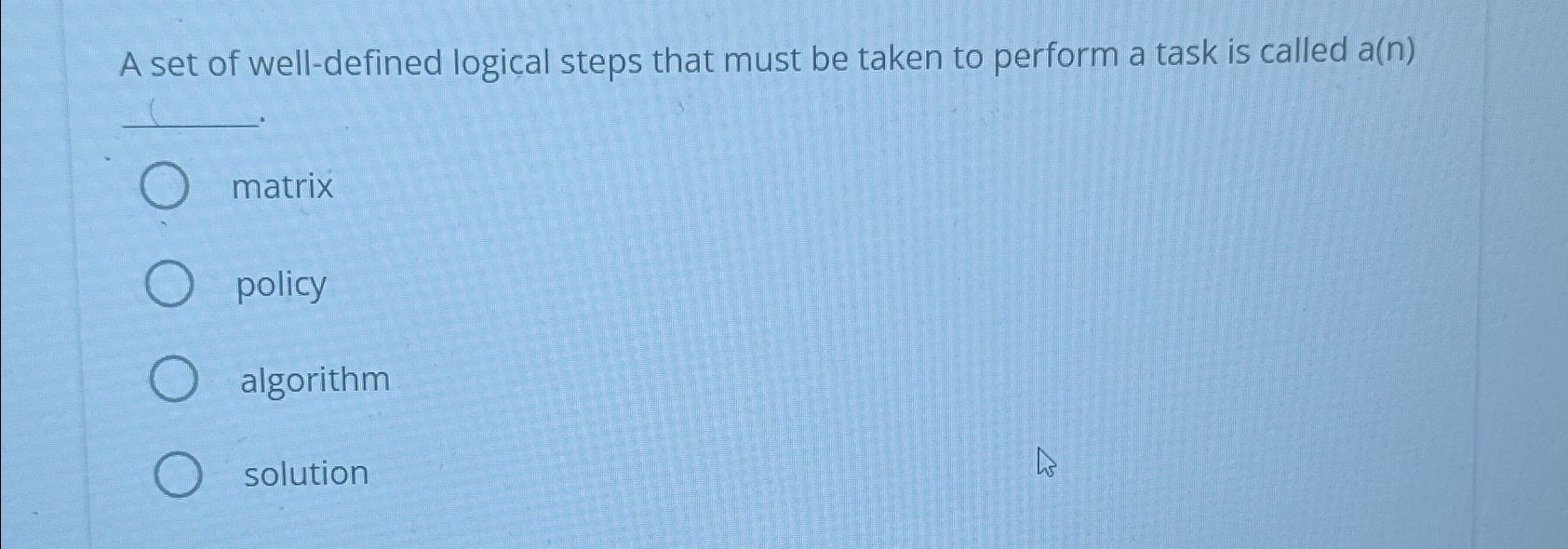 A set of well - defined logical steps that must