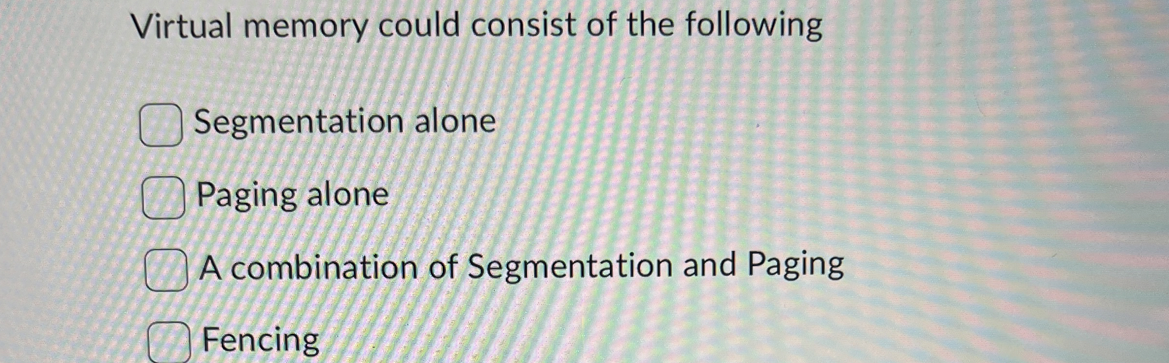 Virtual memory could consist of the following
