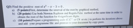 Q 3 ) Find the positive root of x 3 - x - 3 = 0 .