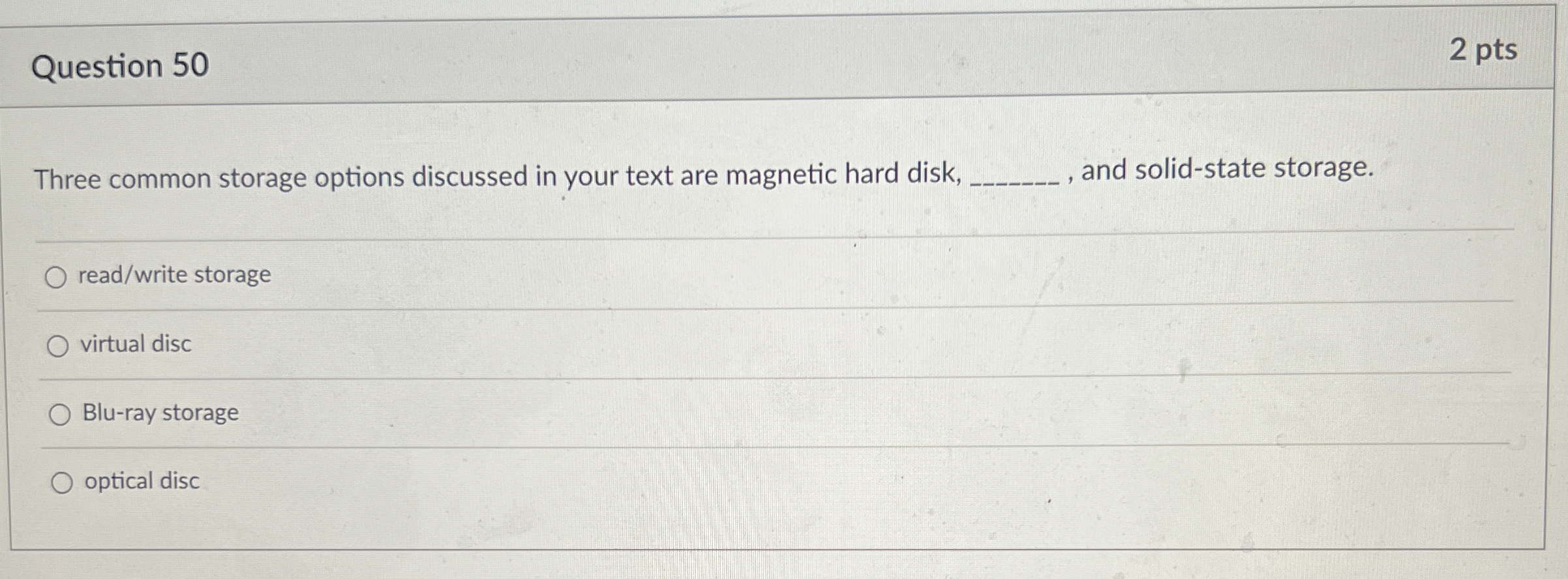 Question 5 0 2 pts Three common storage options