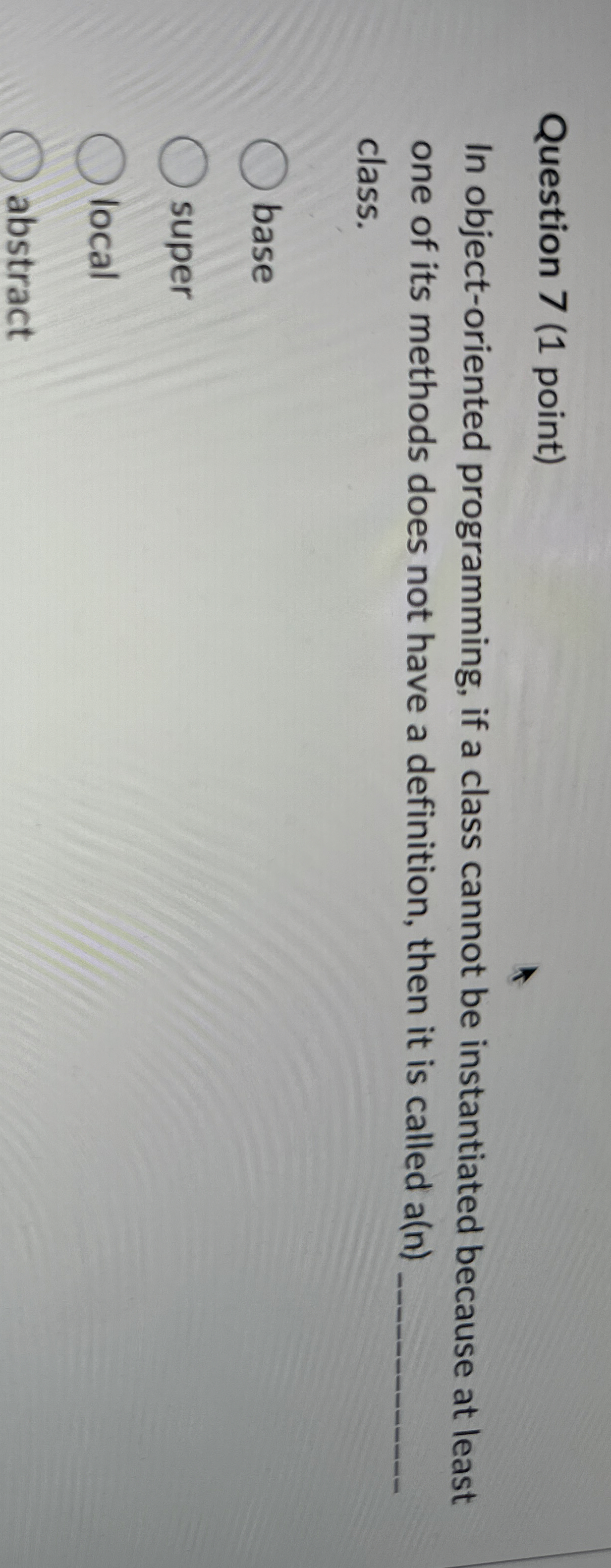 Question 7 ( 1 point ) In object - oriented